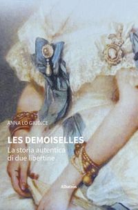 Produktbild: Les Demoiselles. La storia autentica di due libertine