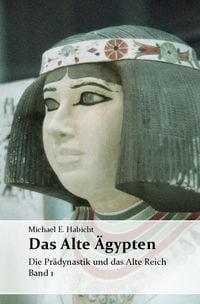 Produktbild: Die Geschichte des Alten &Auml;gypten Band 1: Die Pr&auml;dynastik und das Alte Reich