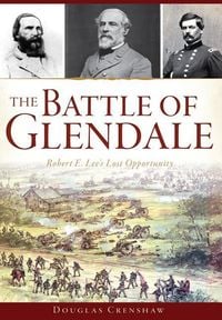 Bild vom Artikel The Battle of Glendale: Robert E. Lee's Lost Opportunity vom Autor Douglas Crenshaw