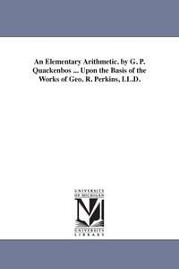 Produktbild: An Elementary Arithmetic. by G. P. Quackenbos ... Upon the Basis of the Works of Geo. R. Perkins, LL.D.