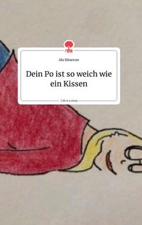 Produktbild: Dein Po ist so weich wie ein Kissen. Life is a Story - story.one