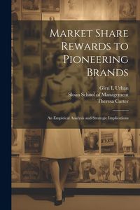 Produktbild: Market Share Rewards to Pioneering Brands: An Empirical Analysis and Strategic Implications