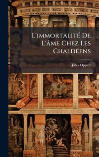 Produktbild: L'immortalit&Atilde;(c) De L'&acirc;me Chez Les Chald&Atilde;(c)ens