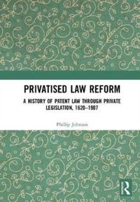 Produktbild: Johnson, P: Privatised Law Reform: A History of Patent Law t