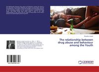 Produktbild: The relationship between drug abuse and behaviour among the Youth