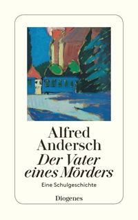 Der Vater eines Mörders Alfred Andersch