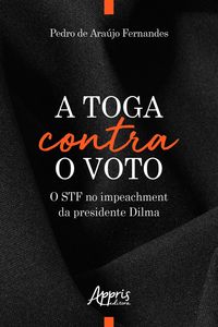 Produktbild: A Toga Contra o Voto: O STF no Impeachment da Presidente Dilma