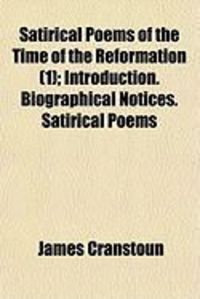 Produktbild: Satirical Poems of the Time of the Reformation (1); Introduction. Biographical Notices. Satirical Poems