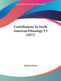 Produktbild: Contributions To North American Ethnology V3 (1877)