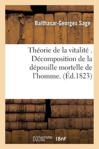 Produktbild: Th&eacute;orie de la vitalit&eacute; . D&eacute;composition de la d&eacute;pouille mortelle de l'homme. It&eacute;ratives annotations