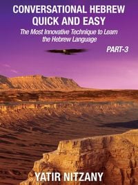 Produktbild: Conversational Hebrew Quick and Easy - PART III: The Most Innovative Technique To Learn the Hebrew Language