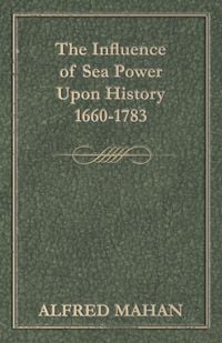 Produktbild: The Influence of Sea Power Upon History 1660-1783
