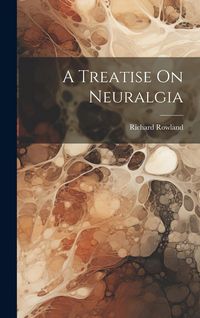 Produktbild: A Treatise On Neuralgia