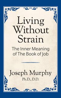 Produktbild: Living Without Strain: The Inner Meaning of the Book of Job