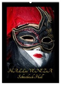 Produktbild: Venezianische Masken HALLia VENEZia Schw&auml;bisch Hall (Wandkalender 2026 DIN A2 hoch), CALVENDO Monatskalender