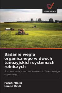 Produktbild: Badanie w&iquest;gla organicznego w dw&oacute;ch tunezyjskich systemach rolniczych
