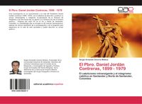 Produktbild: El Pbro. Daniel Jord&aacute;n Contreras, 1899 - 1979