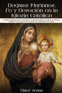 Produktbild: Dogmas Marianos, Fe y Devoci&oacute;n en la Iglesia Cat&oacute;lica