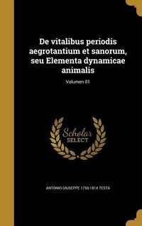 Produktbild: De vitalibus periodis aegrotantium et sanorum, seu Elementa dynamicae animalis; Volumen 01