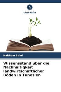 Produktbild: Wissensstand &uuml;ber die Nachhaltigkeit landwirtschaftlicher B&ouml;den in Tunesien