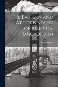 Produktbild: The Eastern and Western States of America. [microform