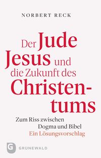 Bild vom Artikel Der Jude Jesus und die Zukunft des Christentums vom Autor Nobert Reck