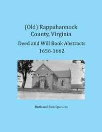 Produktbild: (Old) Rappahannock County, Virginia Deed and Will Book Abstracts 1656-1662