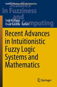 Produktbild: Recent Advances in Intuitionistic Fuzzy Logic Systems and Mathematics