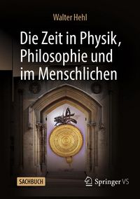 Produktbild: Die Zeit in Physik, Philosophie und im Menschlichen