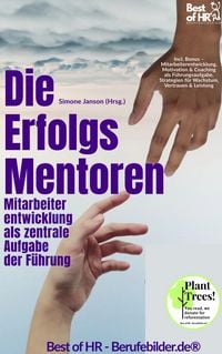 Produktbild: Die Erfolgsmentoren - Mitarbeiterentwicklung als zentrale Aufgabe der F&uuml;hrung
