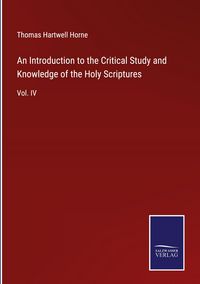Produktbild: An Introduction to the Critical Study and Knowledge of the Holy Scriptures