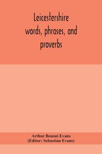 Produktbild: Leicestershire Words, Phrases, And Proverbs