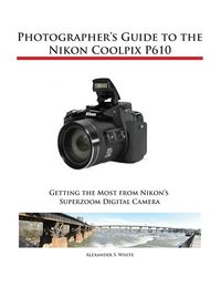Produktbild: Photographer's Guide to the Nikon Coolpix P610