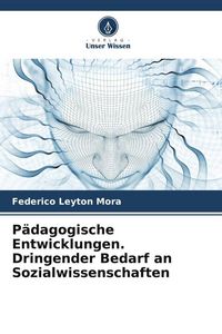 Produktbild: P&auml;dagogische Entwicklungen. Dringender Bedarf an Sozialwissenschaften