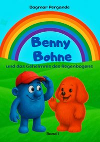 Produktbild: Benny Bohne und das Geheimnis des Regenbogens
