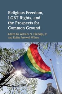 Produktbild: Religious Freedom, LGBT Rights, and the Prospects for Common Ground