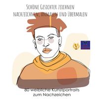 Produktbild: Sch&ouml;ne Gesichter zeichnen, nachzeichnen, anmalen und &uuml;bermalen