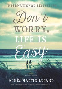 Bild vom Artikel Don't Worry, Life Is Easy vom Autor Agnès Martin-Lugand