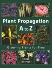 Produktbild: Plant Propagation A to Z: Growing Plants for Free