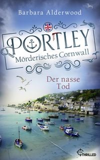 Produktbild: Portley - Der nasse Tod | Cosy Crime zwischen Cornish Pasties und dunklen Dorfgeheimnissen