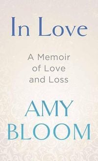 Bild vom Artikel In Love: A Memoir of Love and Loss vom Autor Amy Bloom