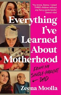 Produktbild: Everything I've Learned about Motherhood (From My Single-Parent Dad)