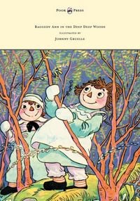 Produktbild: Raggedy Ann in the Deep Deep Woods - Illustrated by Johnny Gruelle