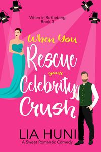 Produktbild: When You Rescue your Celebrity Crush (When in Rotheberg, #3)