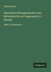 Produktbild: Illustrierte Sittengeschichte vom Mittelalter bis zur Gegenwart in 3 B&auml;nden