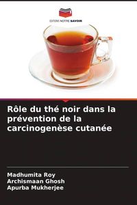 Produktbild: R&ocirc;le du th&eacute; noir dans la pr&eacute;vention de la carcinogen&egrave;se cutan&eacute;e