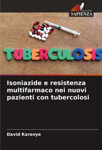 Produktbild: Isoniazide e resistenza multifarmaco nei nuovi pazienti con tubercolosi