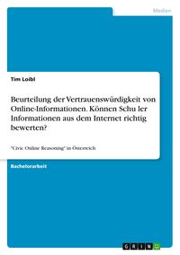 Produktbild: Beurteilung der Vertrauensw&uuml;rdigkeit von Online-Informationen. K&ouml;nnen Schu&iquest;ler Informationen aus dem Internet richtig bewerten?
