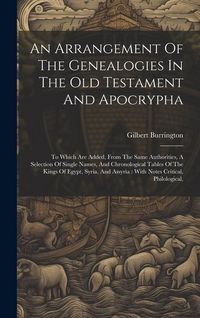 Produktbild: An Arrangement Of The Genealogies In The Old Testament And Apocrypha: To Which Are Added, From The Same Authorities, A Selection Of Single Names, And
