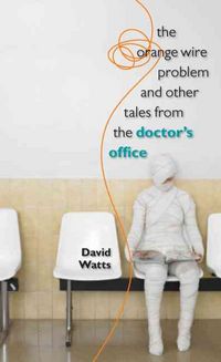 Produktbild: The Orange Wire Problem and Other Tales from the Doctor's Office